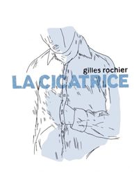 Couverture du livre La cicatrice - Gilles Rochier