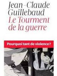 Couverture du livre Le tourment de la guerre. Pourquoi tant de violence ? - Jean Claude Guillebaud