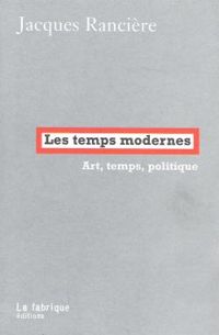 Couverture du livre Les temps modernes - Jacques Ranciere