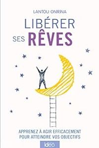 Couverture du livre Libérer ses rêves - Lanto Onirina