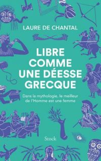 Couverture du livre Libre comme une déesse grecque - Laure De Chantal