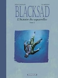 Juan Diaz Canales - Juanjo Guarnido - Blacksad : L'histoire des aquarelles