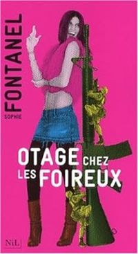 Sophie Fontanel - Otage chez les foireux