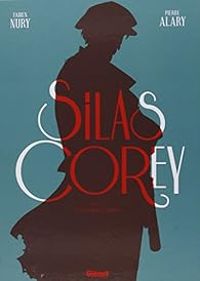 Couverture du livre Silas Corey - Intégrale Cycle 2 - Fabien Nury