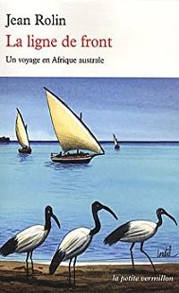 Jean Rolin - La ligne de front. Un voyage en Afrique australe