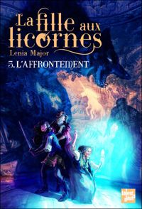 Couverture du livre La fille aux licornes : L'Affrontement - Lenia Major