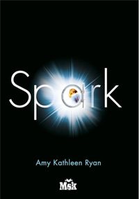 Couverture du livre Spark - Amy Kathleen Ryan