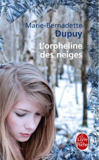 Marie-bernadette Dupuy - L'Orpheline des neiges