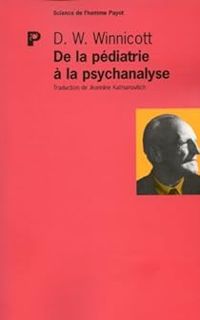 Donald W Winnicott - De la pédiatrie à la psychanalyse