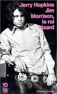 Jerry Hopkins - Jim Morrison, le roi lézard