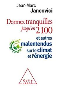 Couverture du livre Dormez tranquilles jusqu'en 2100 - Jean Marc Jancovici