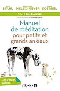 Couverture du livre Manuel de méditation pour petits et grands anxieux - John Albert Lynn - Bob Stahl - Florence Meleo Meyer