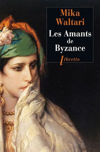 Couverture du livre Les amants de byzance - Mika Waltari