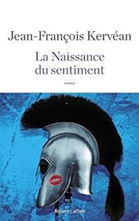 Couverture du livre La Naissance du sentiment - Jean Francois Kervean