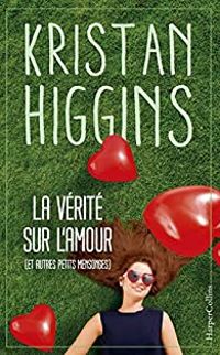 Couverture du livre La vérité sur l'amour (et autres petits mensonges) - Kristan Higgins