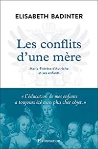 Lisabeth Badinter - Les conflits d'une mère