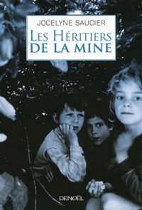 Couverture du livre Les Héritiers de la mine - Jocelyne Saucier