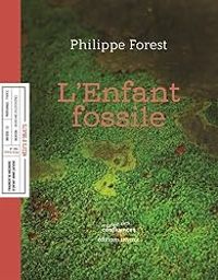 Couverture du livre L'Enfant fossile - Philippe Forest