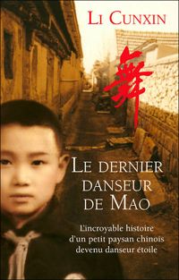 Couverture du livre Le Dernier danseur de Mao - Cun Xin Li