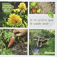 Couverture du livre Je ne jardine que le week-end ! - Sandrine Boucher