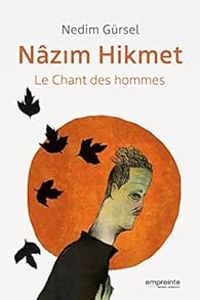 Nedim Gursel - Nazim Hikmet : Le chant des hommes