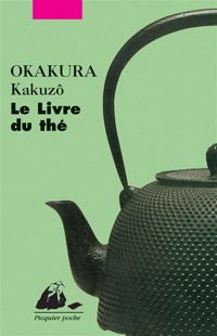 Couverture du livre Le Livre du thé - Kakuzo Okakura - Okakura Kakuzo