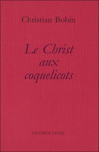 Christian Bobin - Le Christ aux coquelicots