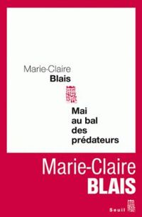 Marie Claire Blais - Mai au bal des prédateurs