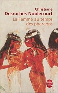 Couverture du livre La Femme au temps des pharaons - Christiane Desroches Noblecourt