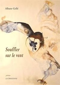 Albane Gelle - Souffler sur le vent