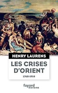 Couverture du livre Les crises d'Orient - Henry Laurens