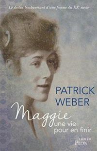 Patrick Weber - Maggie : Une vie pour en finir