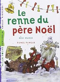 Couverture du livre Le renne du père Noël - Meli Marlo - Pawel Pawlak