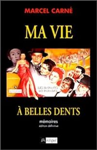 Marcel Carne - La vie a belle dents