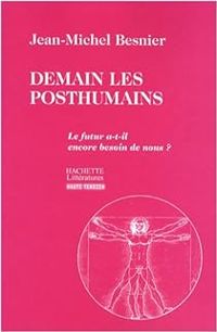 Jean Michel Besnier - Demain les Posthumains