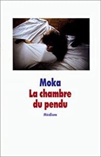 Moka - La Chambre du pendu