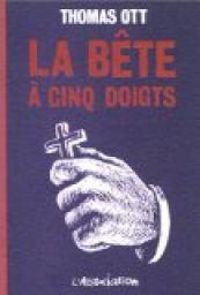 Thomas Ott - La Bête à cinq doigts