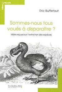 Ric Buffetaut - Sommes-nous tous voués à disparaître ? 