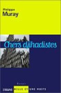 Philippe Muray - Chers djihadistes...