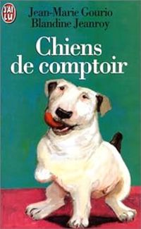 Jean Marie Gourio - Chiens de comptoir