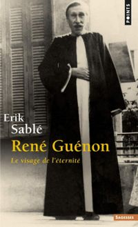 Erik Sable - René Guenon : Le visage de l'éternité