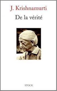 Jiddu Krishnamurti - De la vérité