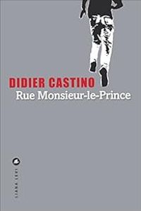 Didier Castino - Rue Monsieur-le-Prince