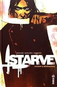 Brian Wood - Danijel Zezelj - Starve : Cuisine & dépendance