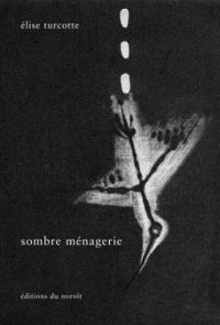 Lise Turcotte - Sombre ménagerie