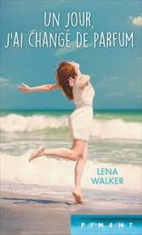 Couverture du livre Un jour, j'ai changé de parfum - Lena Walker