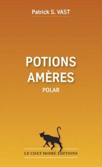 Patrick S Vast - Potions amères