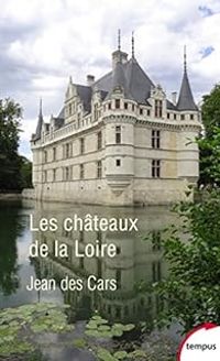 Couverture du livre Les châteaux de la Loire - Jean Des Cars