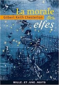 Couverture du livre La morale des elfes - Gilbert Keith Chesterton