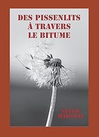 Sylvie Marchal - Des pissenlits à travers le bitume